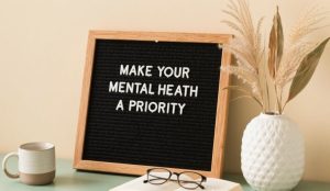 Make Your Mental Health A Priority